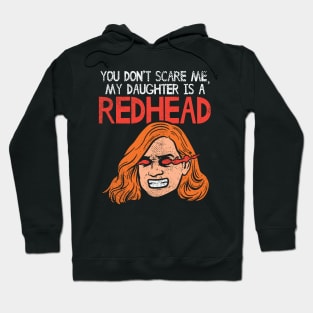 You Can't Scare Me, My Daughter Is A Redhead Hoodie